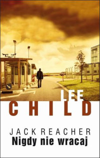 Lee Child — Lee Child - 18 - Nigdy nie wracaj