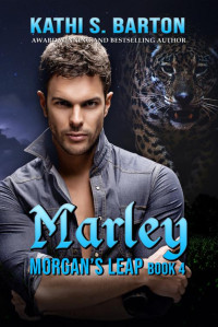 Kathi S. Barton — Marley: Morgan’s Leap – Leopards Shapeshifter Romance