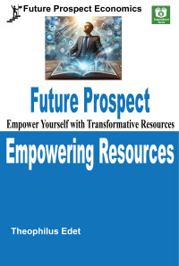 Edet, Theophilus — Future Prospect Empowering Resources: Empower Yourself with Transformative Resources