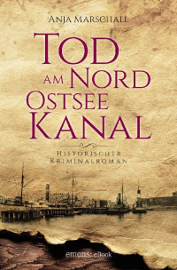 Anja Marschall [Marschall, Anja] — Tod am Nord-Ostseekanal