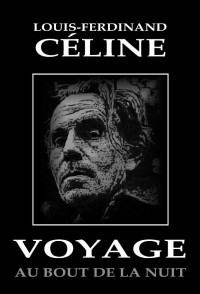 Louis-Ferdinand Céline — Voyage au bout de la nuit