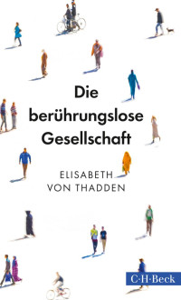 von Thadden, Elisabeth — Die berührungslose Gesellschaft