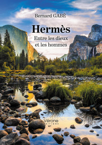 Bernard Gabé — Hermès – Entre les dieux et les hommes