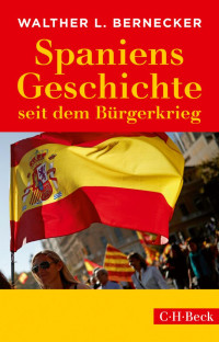 Bernecker, Walther L. — Spaniens Geschichte seit dem Bürgerkrieg