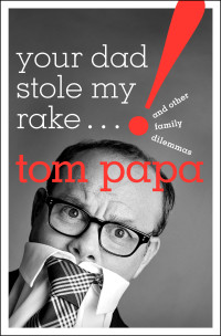 Tom Papa — Your Dad Stole My Rake