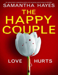 Samantha Hayes [Hayes, Samantha] — The Happy Couple: An absolutely unputdownable and gripping psychological thriller