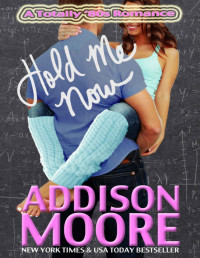 Addison Moore  — Hold Me Now (Totally '80s Romance 3)