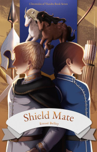 Eressë Belley — Shield Mate (Chronicles of Ylandre 7)