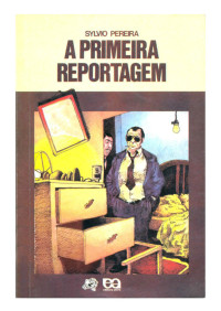 Sylvio Pereira — A Primeira Reportagem