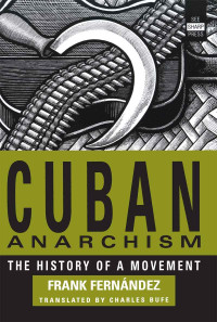 Frank Fernández — Cuban Anarchism: The History of a Movement