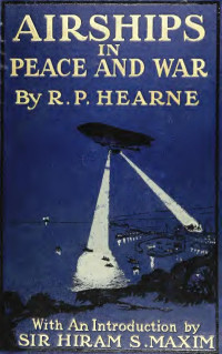 Hearne, R. P — Airships in peace & war, being the second edition of Aerial warfare;