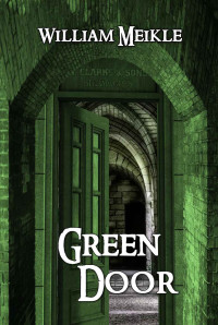 William Meikle — Green Door: A Sigils & Totems / Midnight Eye Novella (The William Meikle Chapbook Collection 2)