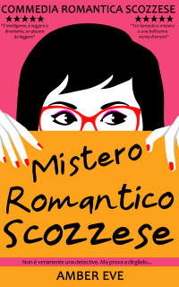 Eve, Amber — Mistero Romantico Scozzese: Un piccolo paese accogliente, un romanzo d'amore sulle Highlands (Italian Edition)