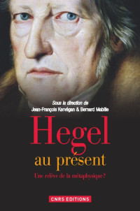 Kervegan JF [Kervegan JF] — Hegel au présent