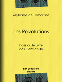 Alphonse de Lamartine — Les Révolutions - Paris ou le Livre des Cent-et-Un