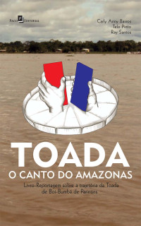 Carly Anny Barros;Telo Pinto;Ray Santos; — Toada - O canto do Amazonas