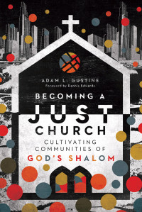 Gustine, Adam L.; — Becoming a Just Church