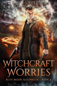 S.C. Stokes & Steve Higgs — Witchcraft Worries: Blue Moon Australia Book 4