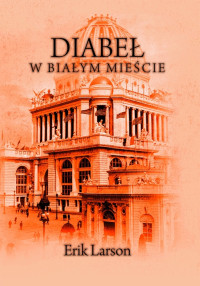 Erik Larson — Diabeł w białym mieście