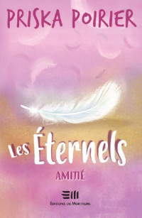 Poirier, Priska [Poirier, Priska] — Eternels - 02 - Amitie