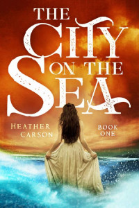 Heather Carson — The City on the Sea (City on the Sea Series Book 1)