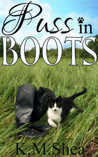 K. M. Shea — Puss in Boots (Timeless Fairy Tales Book 6)