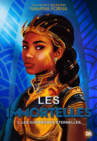 Namina Forna — Les Immortelles T3 : Les guerrières éternelles