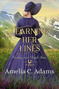 Amelia C. Adams — Learning Her Lines (Cowboys & Angels 38)