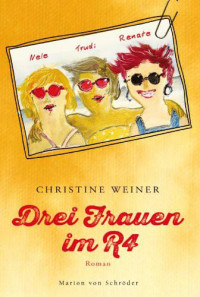 Weiner, Christine — Drei Frauen im R4