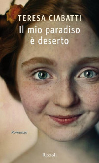 Teresa Ciabatti [Ciabatti, Teresa] — Il mio paradiso è deserto