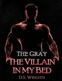 D.S. Wrights — The Gray: The Villain In My Bed (Superior Book 1)