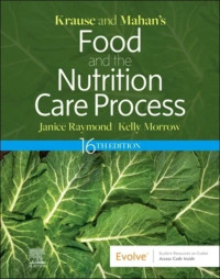 Janice L Raymond, MS, RDN, CSG, Kelly Morrow, Kelly Morrow, MS, RDN, FAND — Krause and Mahan’s Food and the Nutrition Care Process (Krause's Food & Nutrition Therapy), 16e (Oct 11, 2022)_(032381025X)_(Elsevier)