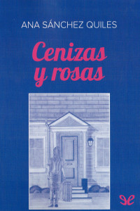 Ana Sánchez Quiles — CENIZAS Y ROSAS