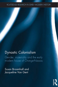 Susan Broomhall, Jacqueline Van Gent — Dynastic Colonialism