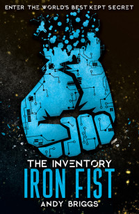 Briggs, Andy — [The Inventory 01] • The Iron Fist