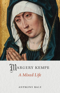 Anthony Bale — Margery Kempe