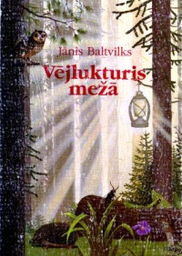 Jānis Baltvilks — Vējlukturis mežā