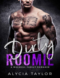 Alycia Taylor [Taylor, Alycia] — Dirty Roomie (A Maxwell Family Romance)