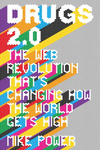 Mike Power — Drugs 2.0: The Web Revolution That's Changing How the World Gets High