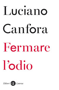 Luciano Canfora — Fermare l'odio