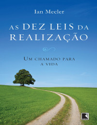 Mecler, Ian — As dez leis da realização: Um chamado para a vida