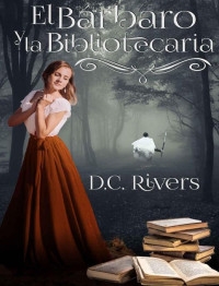 D. C. Rivers — El bárbaro y la bibliotecaria (Almas Gemelas 1)
