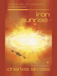 Charles Stross — Iron Sunrise (Singularity Book 2)