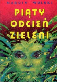 Marcin Wolski — Piąty Odcień Zieleni