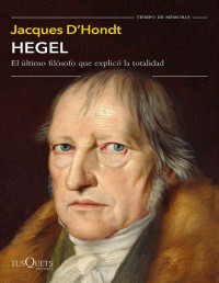 Jacques D'Hondt — Hegel: El último filósofo que explicó la totalidad