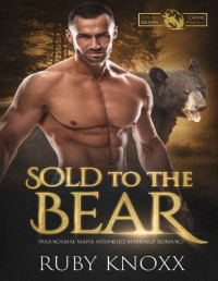 Ruby Knoxx — Sold to the Bear: Paranormal Mafia Arranged Marriage Romance (Bruno Bears Crime Family Book 2)