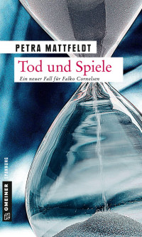 Mattfeldt, Petra — Falko Cornelsen 02 - Tod und Spiele