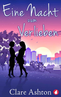 Clare Ashton — Eine Nacht zum Verlieben (German Edition)