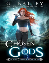 G. Bailey [Bailey, G.] — Chosen Gods (The Secret Gods Prison Series Book 2)