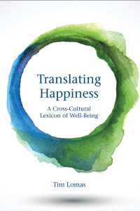 Tim Lomas — Translating Happiness: A Cross-Cultural Lexicon of Well-Being